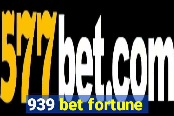 939 bet fortune